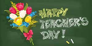 HAPPY TEACHER’S DAY – 5th October